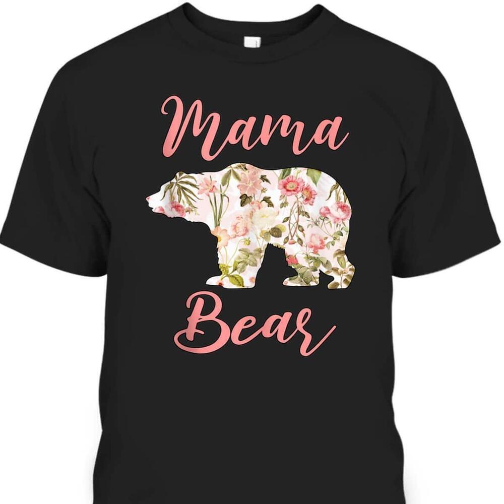 Mothers Day Tshirt Mama Bear Floral